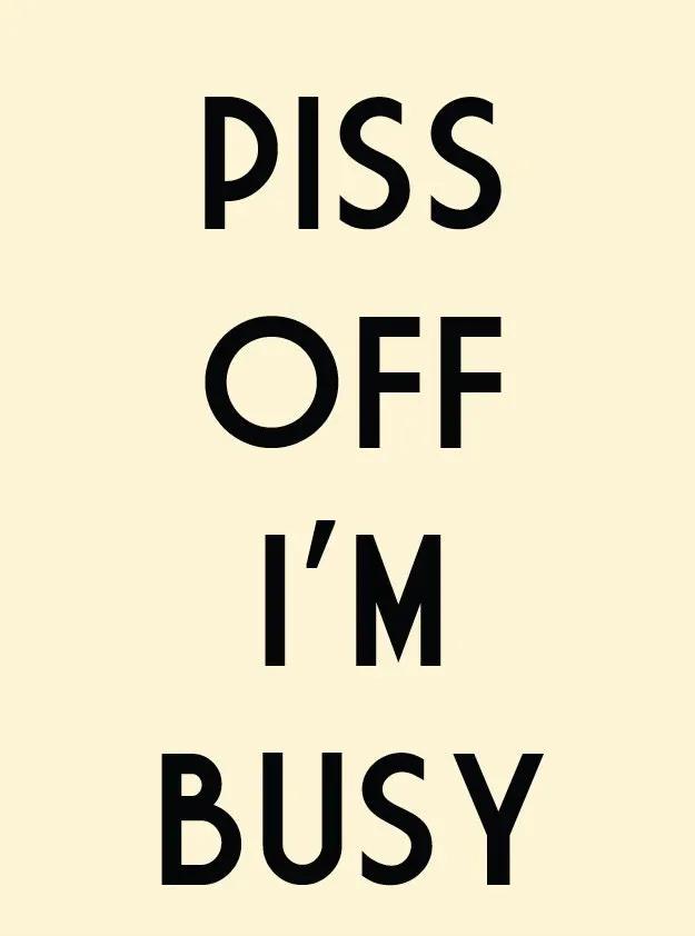 P**s Off I'm Busy Metal Sign, 20CM by productions