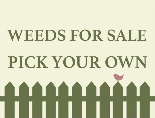 Weeds For Sale Pick Your Own Sign - 20 CM by Clarissas Boutique